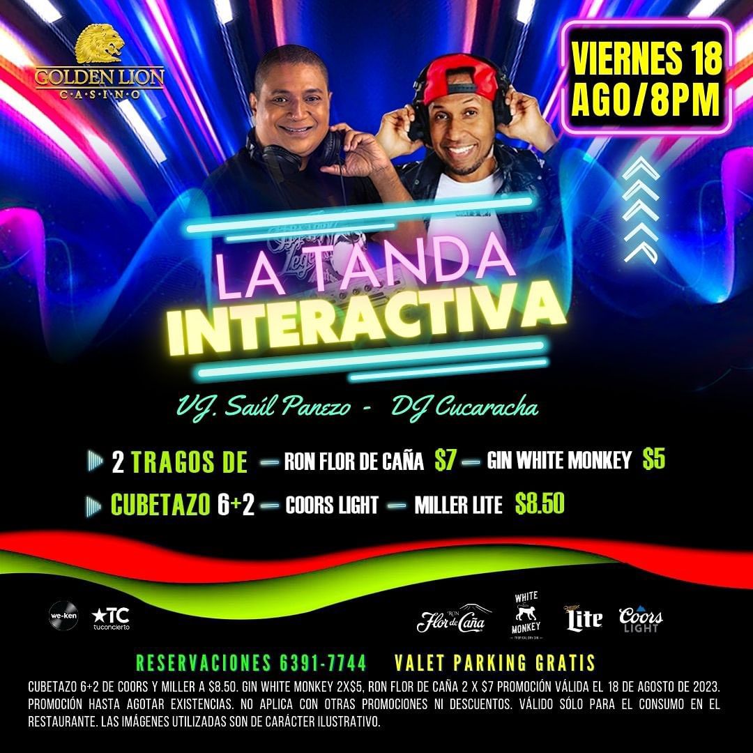 goldenlioncasino

Este viernes 18 de agosto en el @goldenlioncasino ven a pasarla bien con LA TANDA INTERACTIVA! 🙌🏻
VJ <a href="/saulpanezo/">Saul Panezo.</a> (show audiovisual) 🎧💻
DJ @djcucarachapma (Animacion) 🎧🎤
Promociones: 
2 tragos de ron flor de caña $7
2 tragos de gin white monkey $5