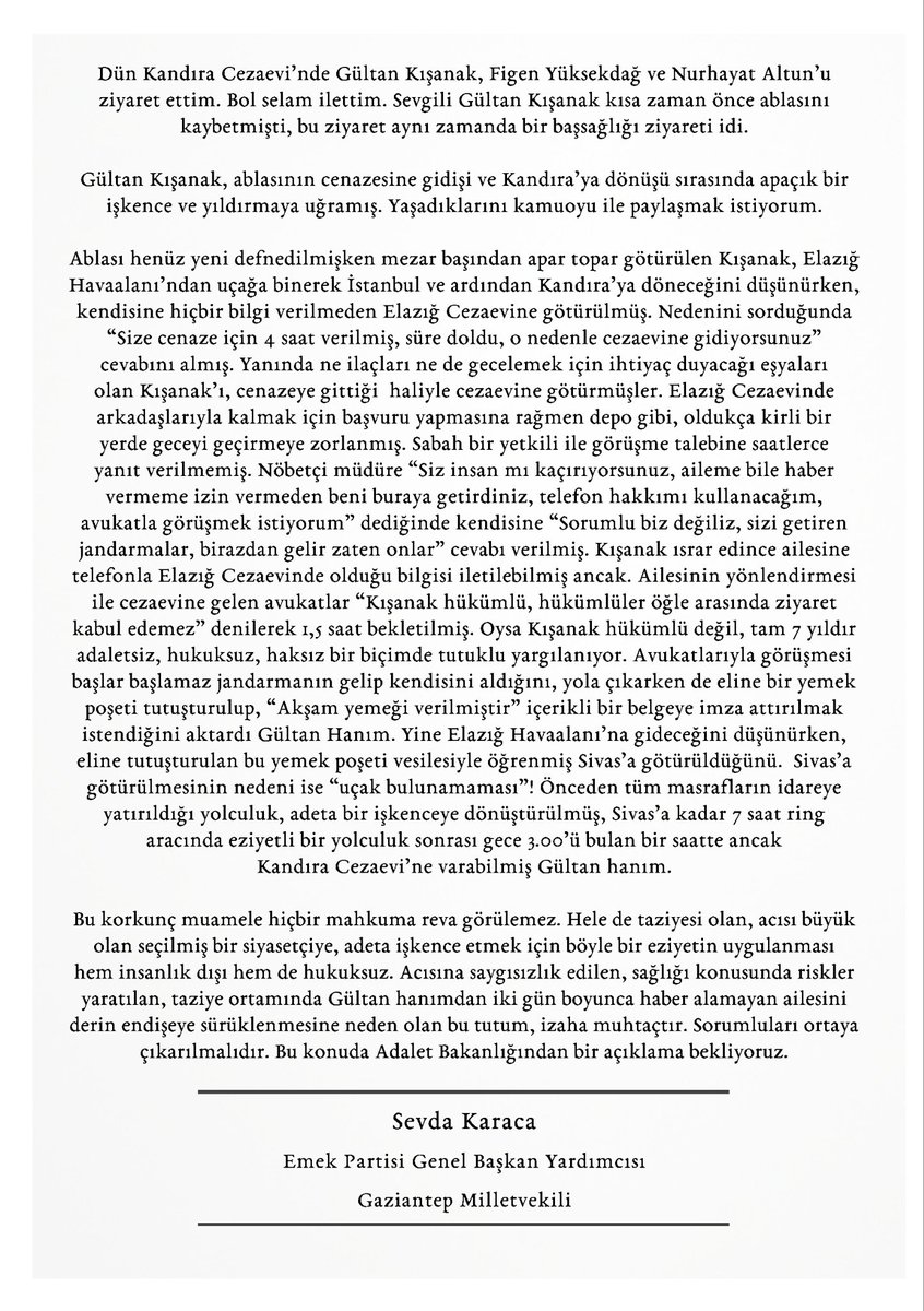 sevdakaraca's tweet photo. Dün Kandıra Cezaevi'nde Gültan Kışanak, Figen Yüksekdağ ve Nurhayat Altun'u ziyaret ettim. 
Sevgili Gültan Kışanak kısa zaman önce ablasını kaybetmişti, bu ziyaret aynı zamanda bir başsağlığı ziyareti idi. 
Gültan Kışanak, ablasının cenazesinden Kandıra'ya dönüşü sırasında apaçık bir işkence ve yıldırmaya uğramış. Yaşadıklarını kamuoyu ile paylaşmak istiyorum. 
@adalet_bakanlik'tan derhal soruşturma ve açıklama bekliyoruz.