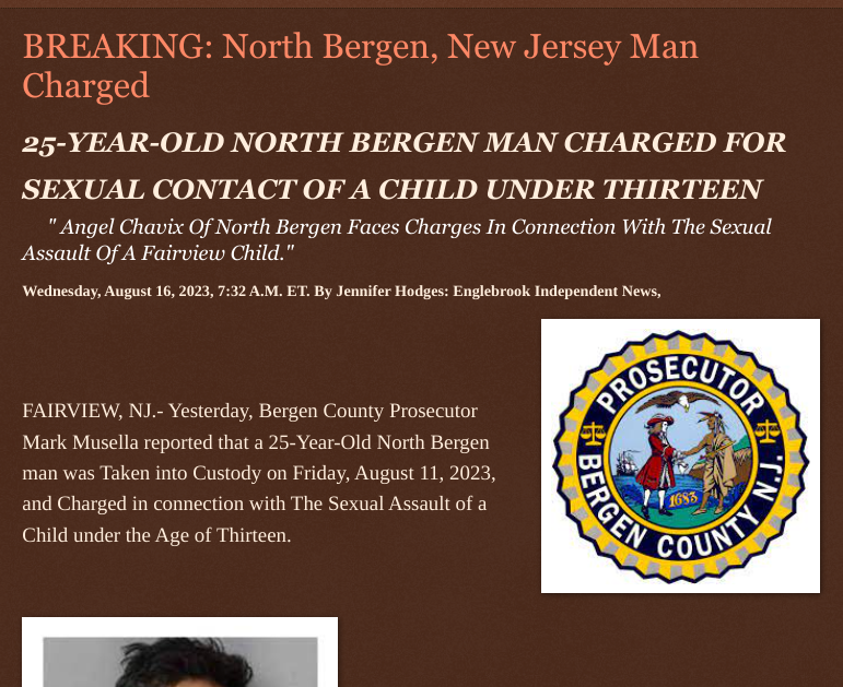 ArtFletcher9's tweet photo. Wednesday, August 16, 2023
#BREAKING: #NorthBergennj #Man #Charged
25-YEAR-OLD #NORTHBERGEN MAN CHARGED FOR #SEXUALCONTACT OF A #CHILD UNDER THE #AGE OF #THIRTEEN #bergencountynj #hudsoncountynj #fairviewnj #sexualassault @wireless_step @HRG_Media @hudsontvdotcom @thepatersonian @Breaking911 @Breaking24_7 @CitizenFreePres @mericanaf7 @caracola7mares @ECOAlphaTango @LATS121416 @janninereid1 @SugarMAGA @TrumpWasRite @udreams30