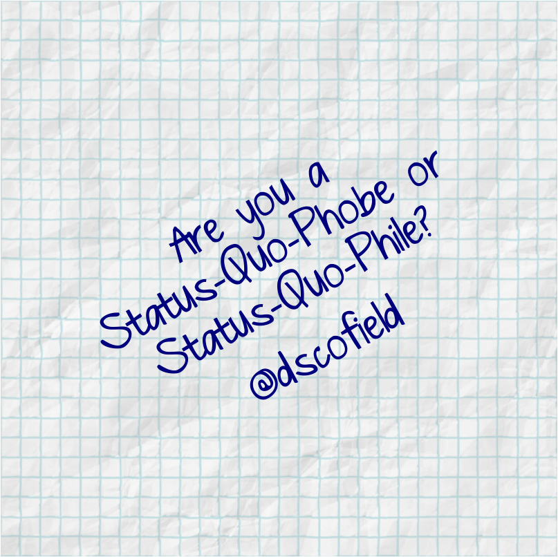 Are you a Status-Quo-Phobe or Status-Quo-Phile?