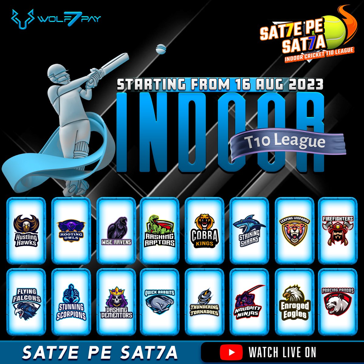 Sat7e pe sat7a - 
Indoor cricket T10 league  

Starting from - 16th august 2023  

Watch live on you tube  

#wolf7pay #indoorcricket #t10 #cricket #sports #graphicdesign #digitalart #creative #art #live #cricfever #leaguecricket #boxcricketleague #joinus