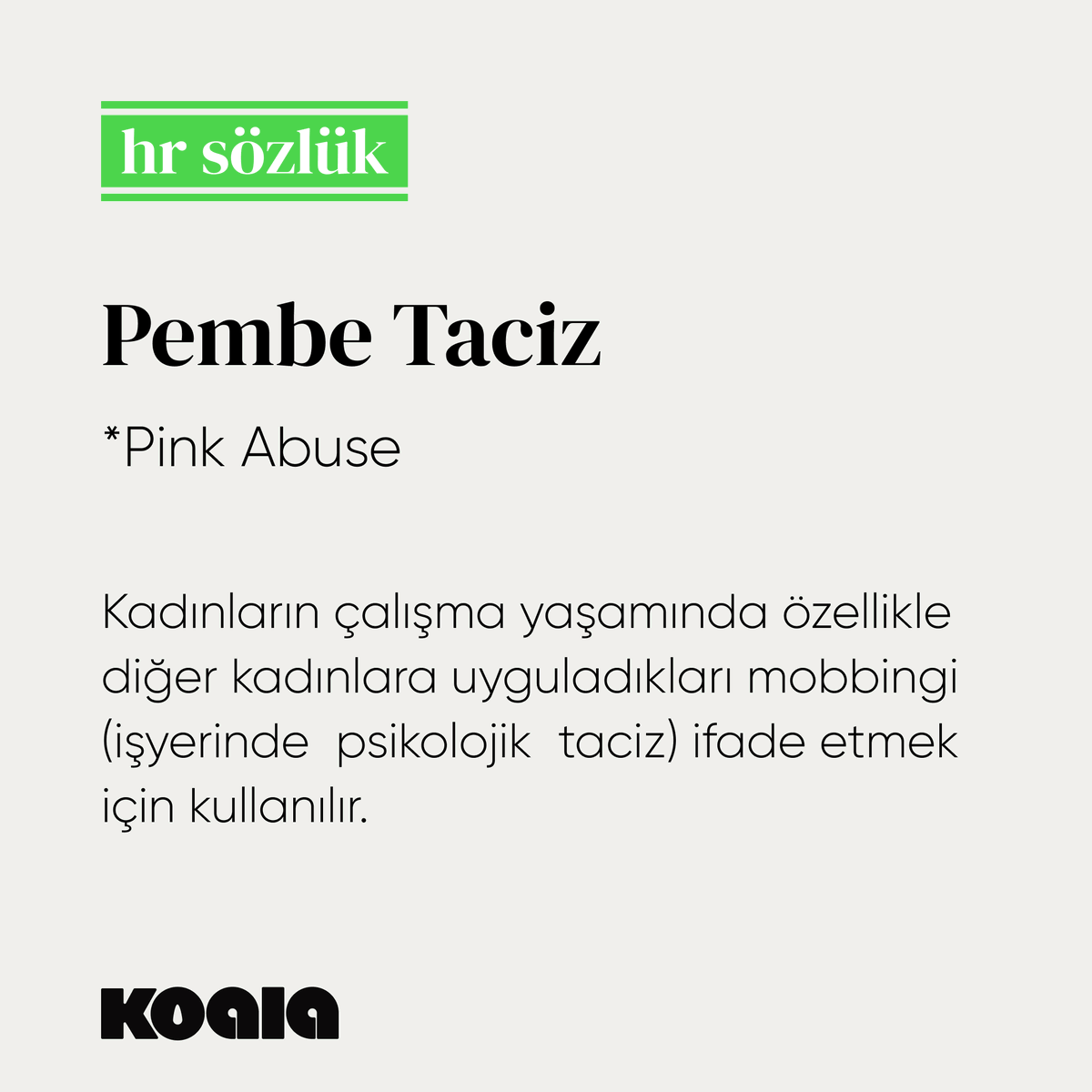 Koala İK Sözlüğü’nde bu hafta “Pembe Taciz” kelimesini ağırlıyoruz! 

Pembe Taciz tanımlaması; kadınların çalışma yaşamında özellikle diğer kadınlara uyguladıkları mobbingi (işyerinde  psikolojik  taciz) ifade etmek için kullanılır.

#hrsözlük #pinkabuse #pembetaciz