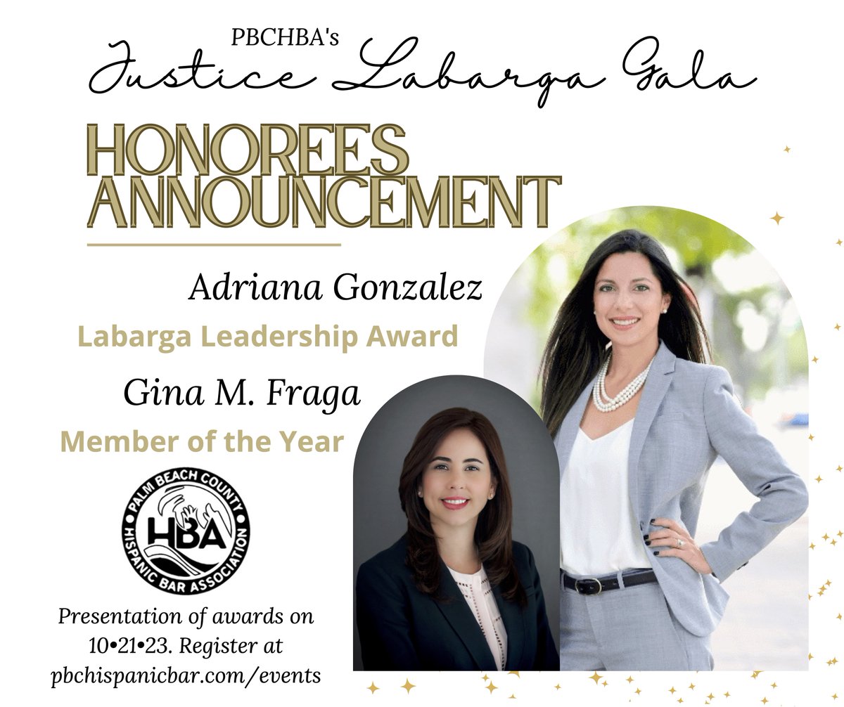 Honorees:  

Justice Labarga Leadership Award: Adriana Gonzalez from Gonzalez &amp; Cartwright, P.A.   

Member of the Year: Gina Fraga from Acosta &amp; Fraga Law, PLLC  

CONGRATULATIONS on this well-deserved honor!   

Register for the Gala today! pbchispanicbar.com/event-5238547