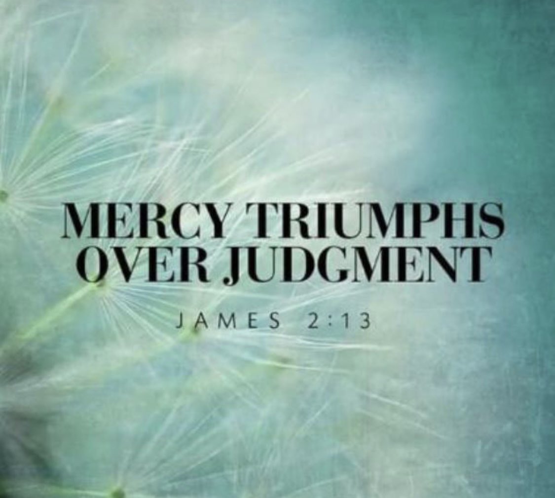 PhilHenryPG's tweet photo. What a powerful statement from #James 2:13. Mercy triumphs over judgment. 
#MercyWins
#GodisMerciful
https://t.co/R0F1GX7pGe https://t.co/lHI52yrje1