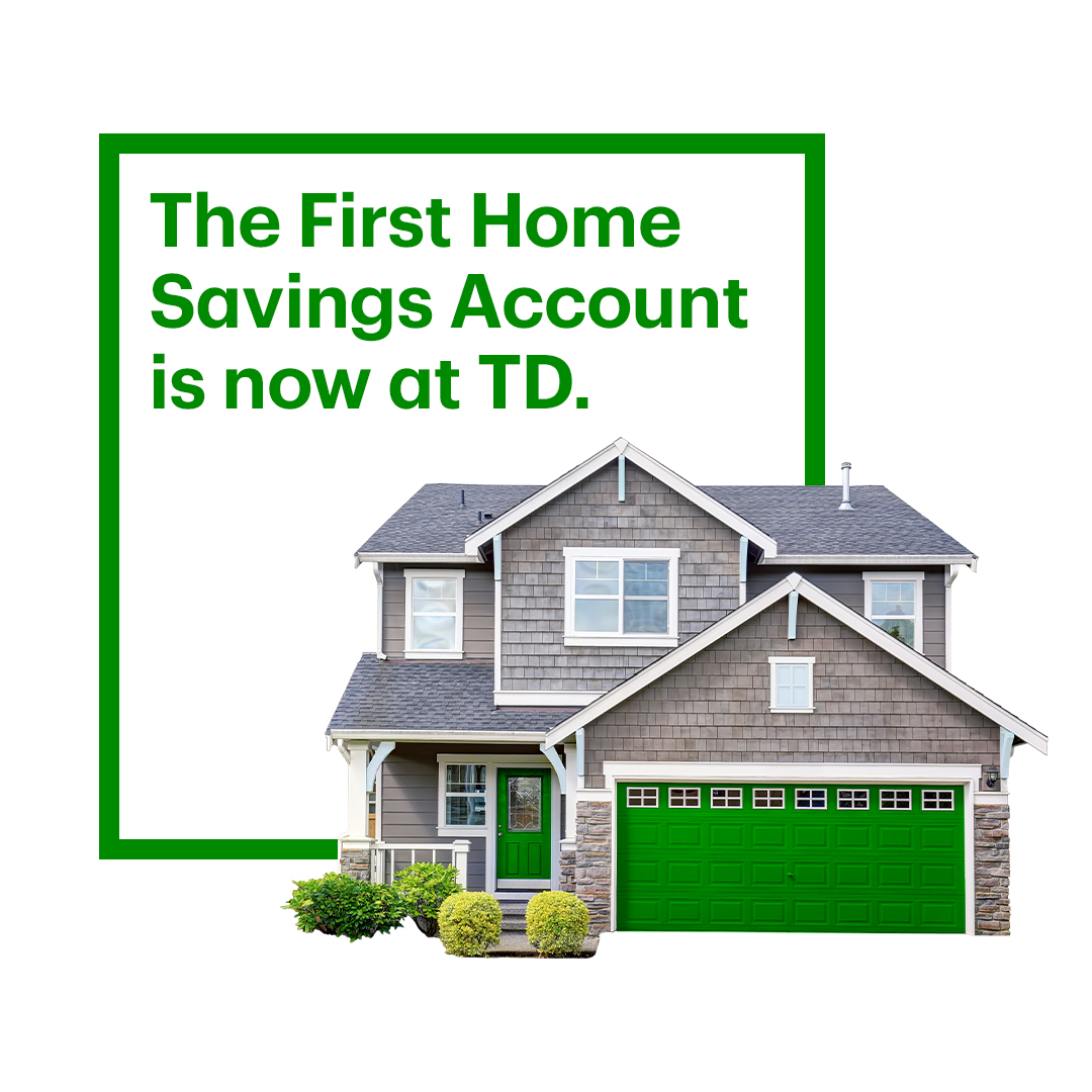 Saving for your first home just got easier with the First Home Savings Account.

Learn more: go.td.com/45hQqOE