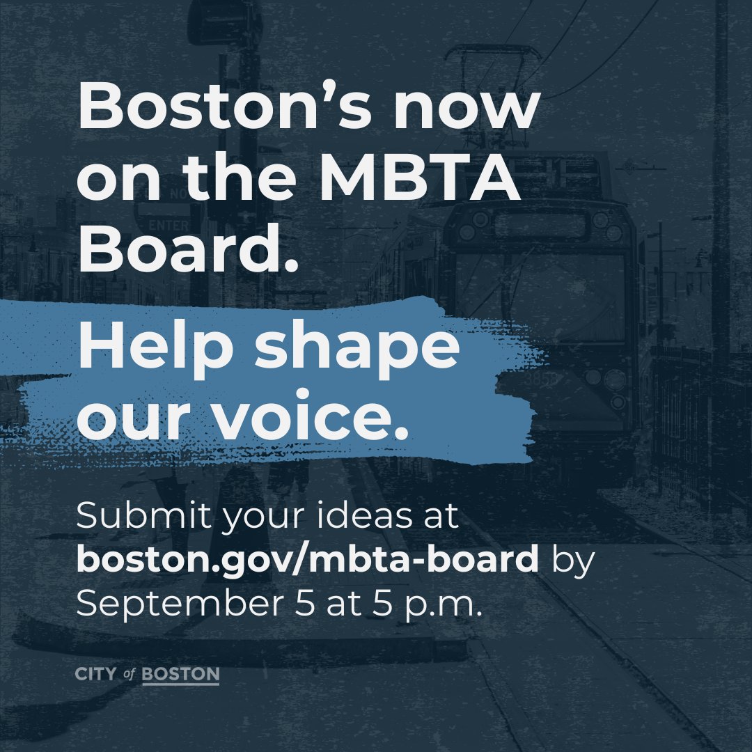 Boston’s now on the MBTA Board. Help shape our voice.

Share your ideas, submit your name for consideration, or recommend someone who would be a great member of the MBTA Board of Directors at boston.gov/mbta-board by September 5 at 5PM.

#MBTA #Boston #transit
