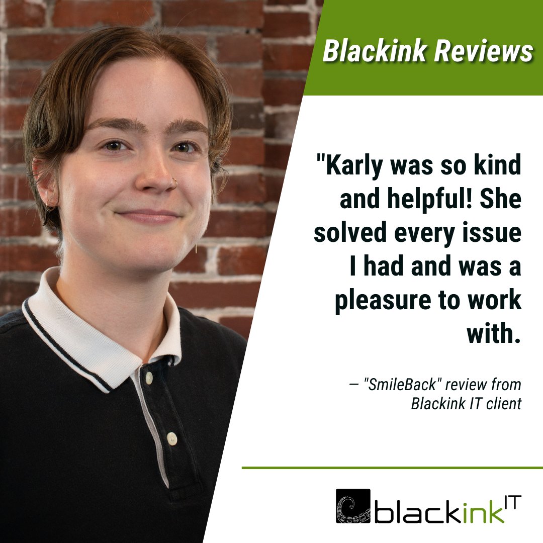 Keep up the amazing work, Karly! We are so grateful for all of your hard work, and for the care you show our clients. 

#BlackinkReviews #ITManagement #BlackinkIT