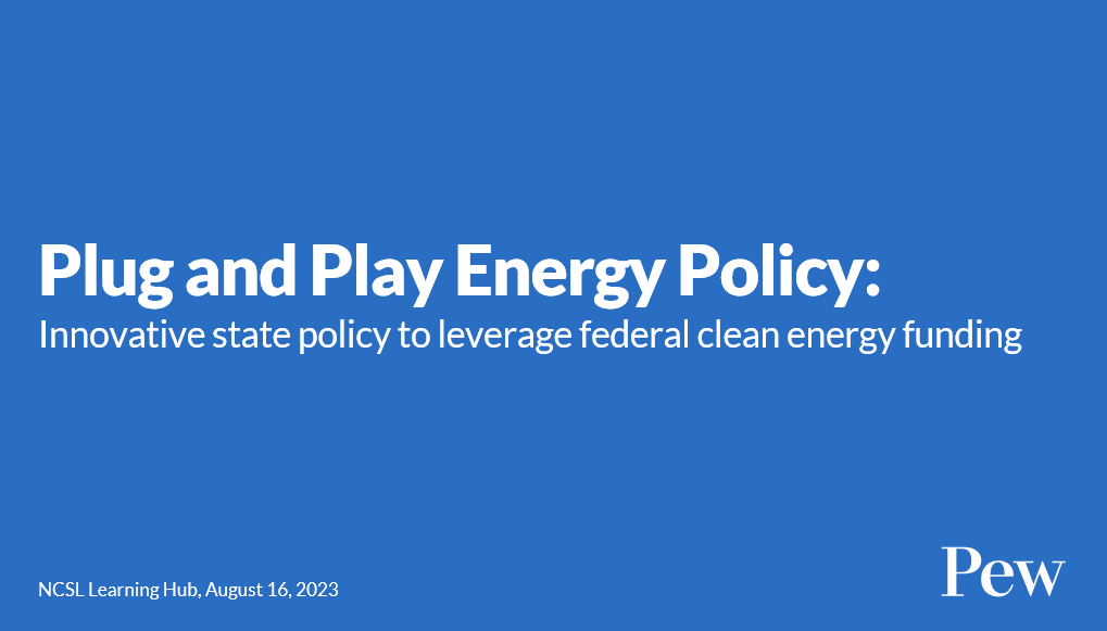 Hello #NCSLsummit attendees - make sure you head over to the @NCSLorg Exhibit floor for the @pewtrusts Learning Hub 'Plug and Play #Energy Policy' session. LEARN how states are using federal funding to jump start their clean energy work. TODAY 2:15 pm - 2:45pm