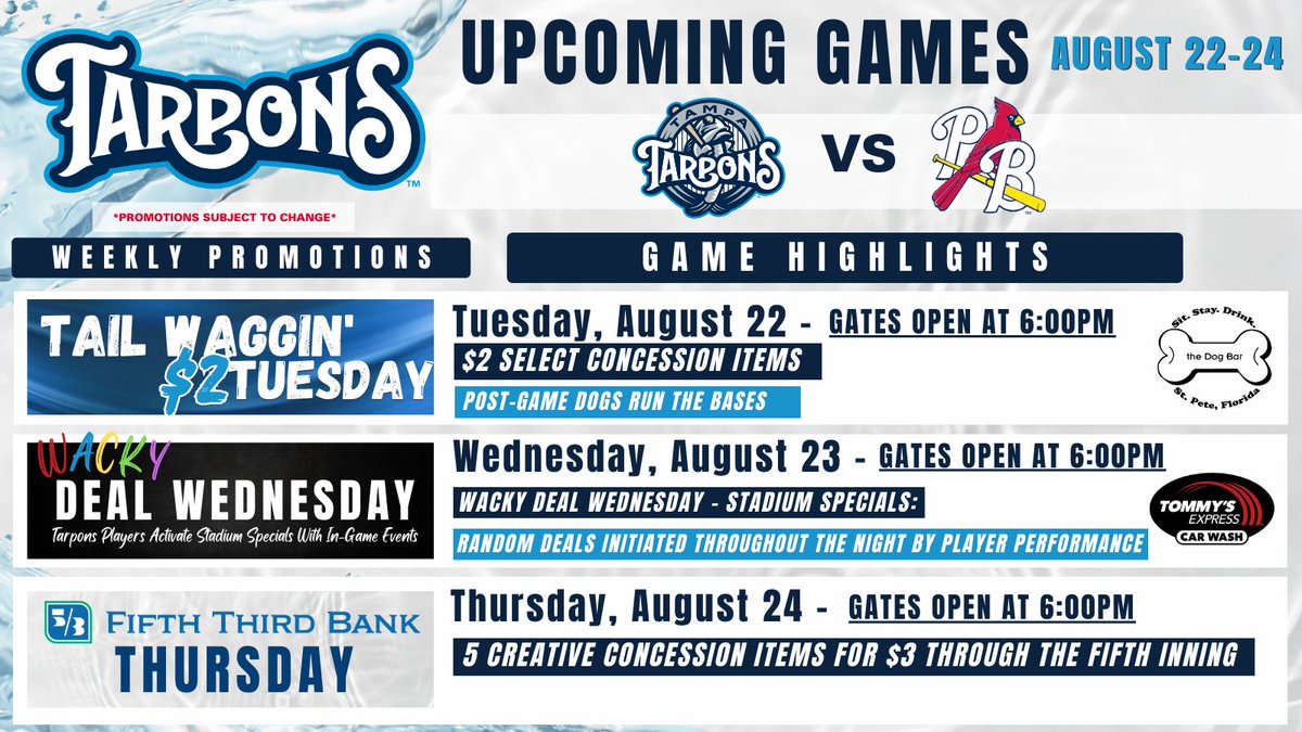 Tampa Tarpons (@tampatarpons) on Twitter photo 🎣Catch Tarpons Baseball - AUG 22-27!⚾️
TUES - Tail Waggin' $2 Tuesday <a href="/DogBarStPete/">Dog Bar St Pete</a> -
Post-Game Dogs Run the Bases!
WED - Wacky Deal Wednesday - <a href="/tommys_express/">Tommy's Express Car Wash</a>
THURS - <a href="/FifthThird/">Fifth Third Bank</a> Bank Thursday
Stay Tuned for FRI & SUN (No Game AUG 26)
🎟️ bit.ly/3A9delv 🎣Catch Tarpons Baseball - AUG 22-27!⚾️
TUES - Tail Waggin' $2 Tuesday <a href="/DogBarStPete/">Dog Bar St Pete</a> -
Post-Game Dogs Run the Bases!
WED - Wacky Deal Wednesday - <a href="/tommys_express/">Tommy's Express Car Wash</a>
THURS - <a href="/FifthThird/">Fifth Third Bank</a> Bank Thursday
Stay Tuned for FRI & SUN (No Game AUG 26)
🎟️ bit.ly/3A9delv