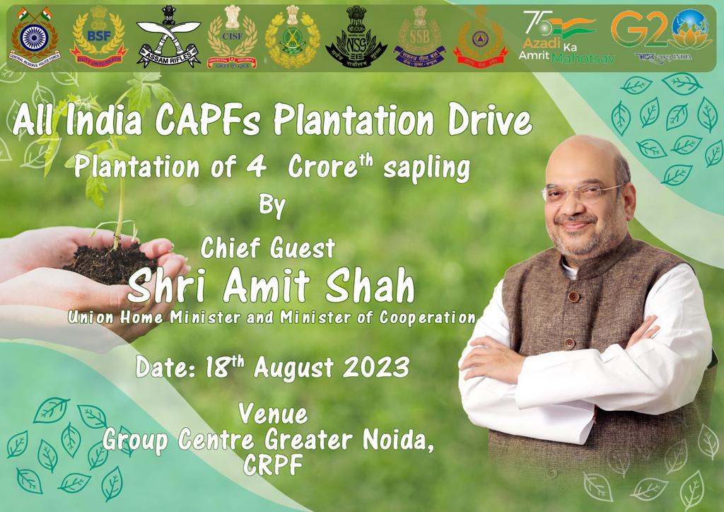 Deeply committed to the noble cause of Environment Protection & Conservation,Union Home Minister & Minister of Cooperation,Sh Amit Shah will plant the 4 Croreth sapling of the ongoing All India Plantation Drive by CAPFs at GC Greater Noida on 18th Aug' 23. #PlantationDriveByCAPFs
