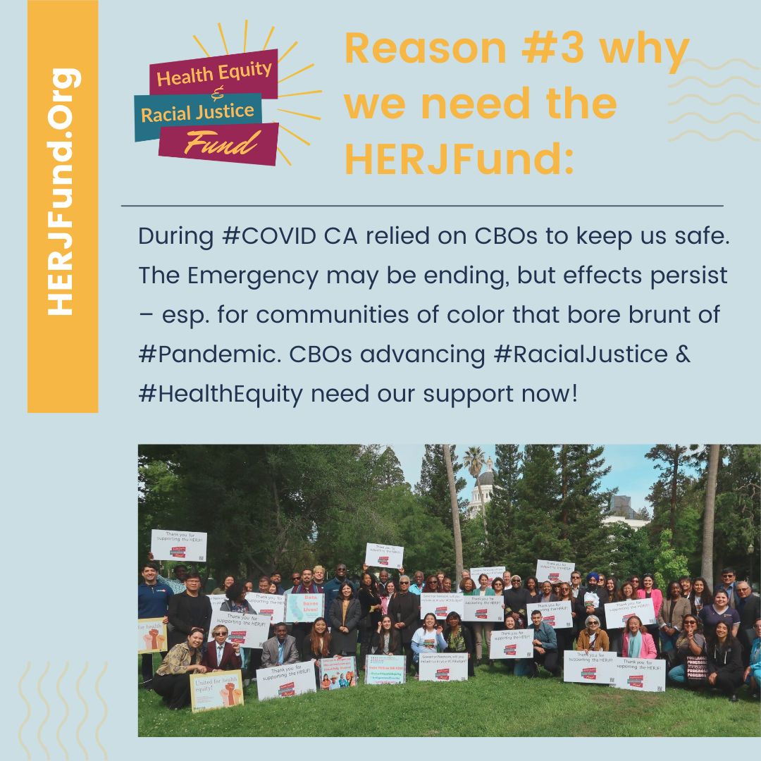Reason #3 for #HERJFund: During #COVID CA relied on #CACBOs to keep us safe. The Emergency may be ending, but effects persist – esp. for communities of color that bore the brunt of #Pandemic. CBOs advancing #RacialJustice & #HealthEquity need our support now! @CAGovernor #CALeg