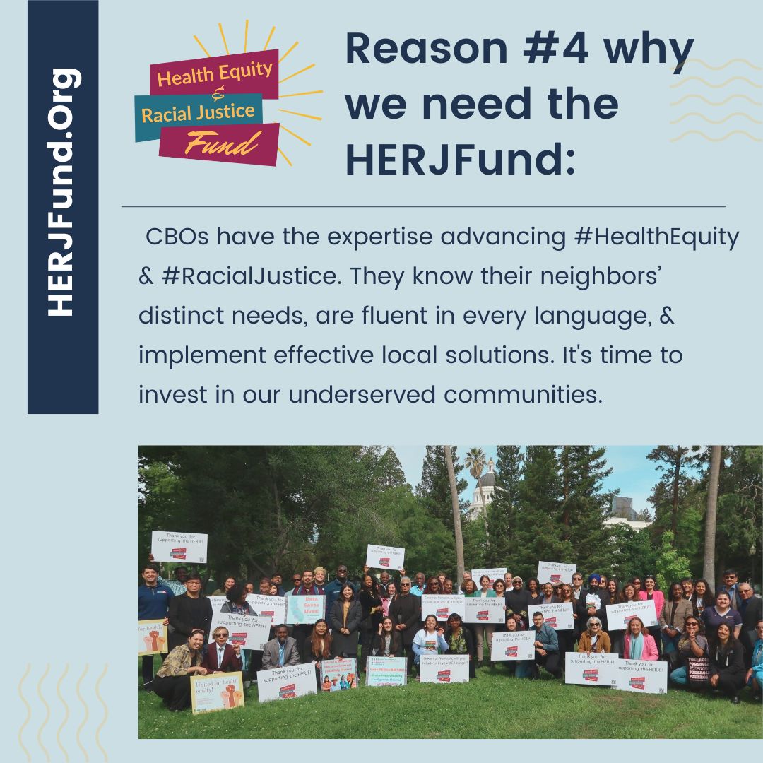 Reason #4 for #HERJFund: #CBOs have unique expertise advancing #HealthEquity & #RacialJustice in our underserved communities. They know their neighbors’ distinct needs, are fluent in every language, & implement effective local solutions. Let's invest in them! @CAGovernor #CALeg