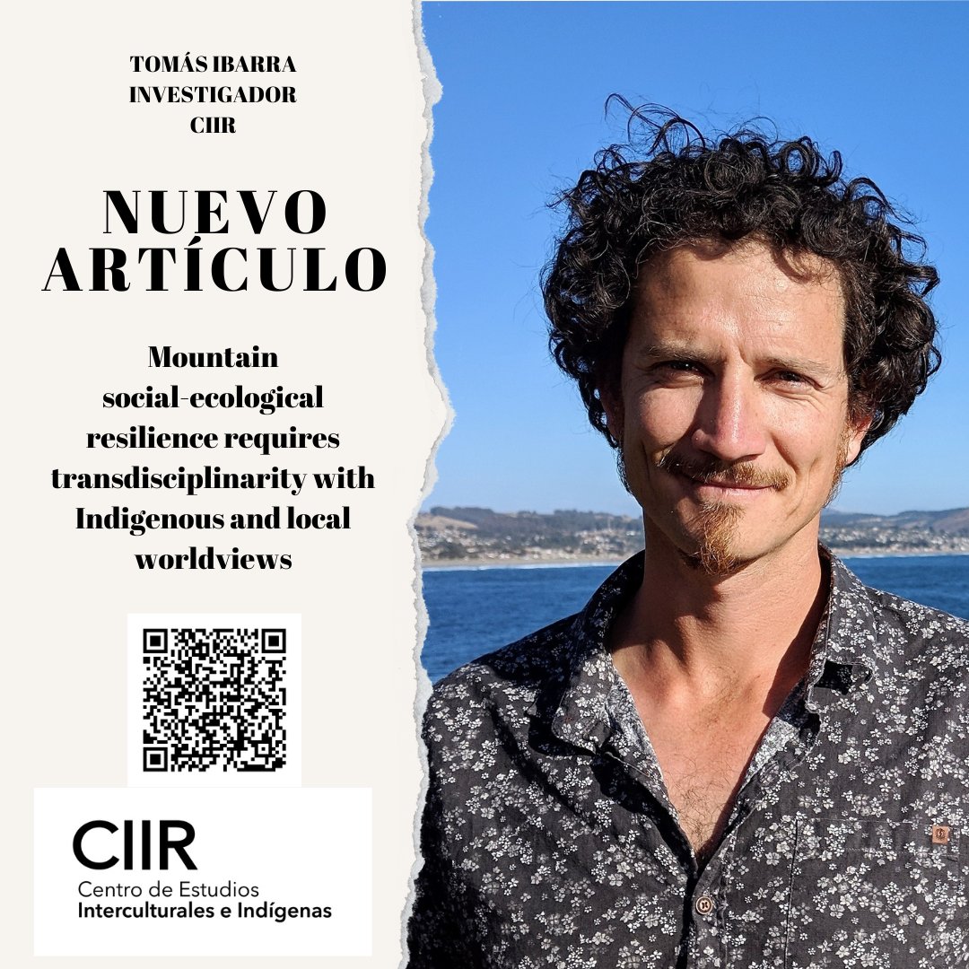 Compartimos el reciente paper coescrito por el investigador CIIR <a href="/jtomasibarra/">Tomás Ibarra</a> titulado Mountain social-ecological resilience requires transdisciplinarity with Indigenous and local worldviews.