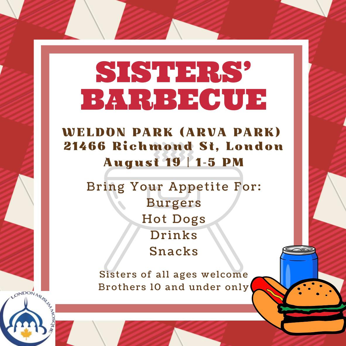 Sisters' Barbecue, join us on Saturday August 19th, from 1-5pm. All your family members are welcome, but we kindly ask that ONLY our amazing sisters do all food purchases and orders. 📍Location: Weldon (Arva) Park, 21466 Richmond St, London ON N5X 4B2