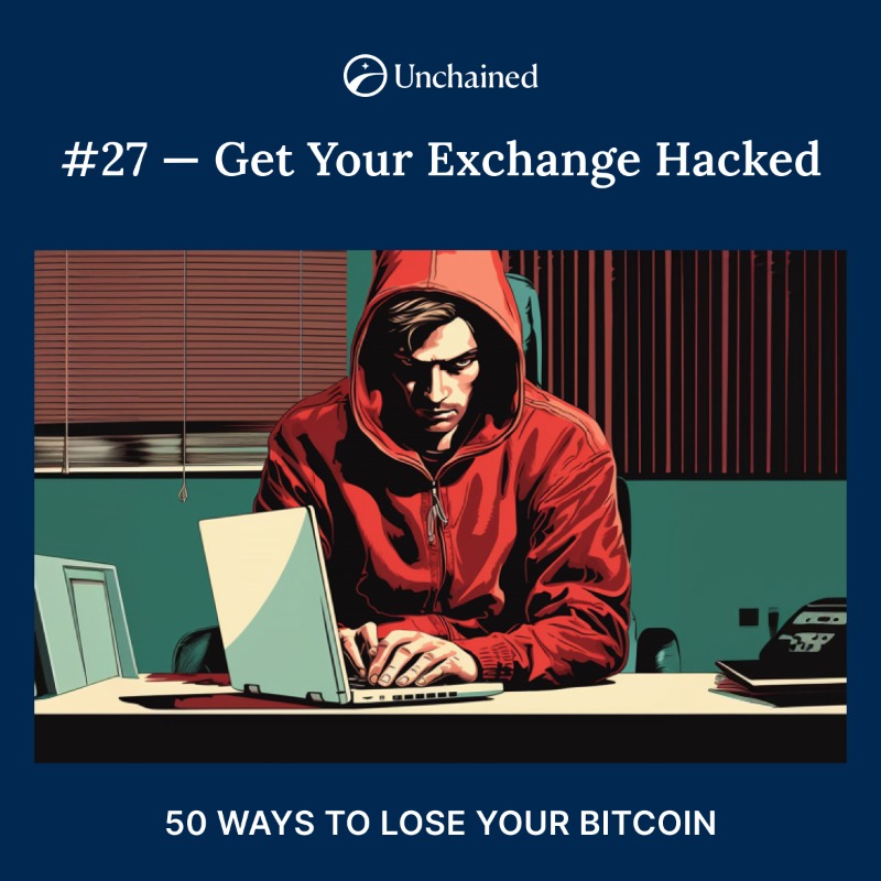unchained's tweet photo. Billions of dollars worth of bitcoin and altcoins have been lost to exchange and custodian hacks since 2009. Don't add to that statistic.