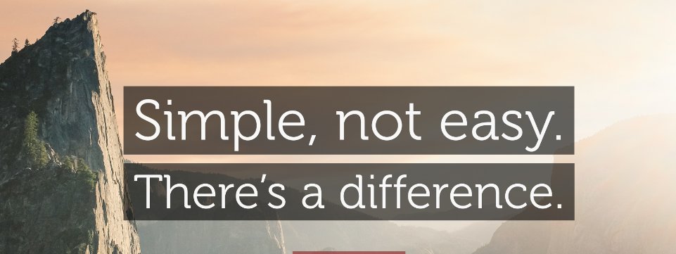Simple does not always mean Easy. 

As I simplify my life, I realize it isn't always easy to let go of those "things" you thought you needed. 
Contact me if you need some encouragement or direction on how to get rid of the clutter that may be slowing you down.