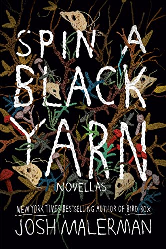 'Spin a Black Yarn' by Josh Malerman. Bestseller Malerman ('Bird Box) returns with a chilling volume of five horror novellas crafted with a perfect mix of intrigue, disgust, tension, and, of course, fear. pwne.ws/3ONndF6