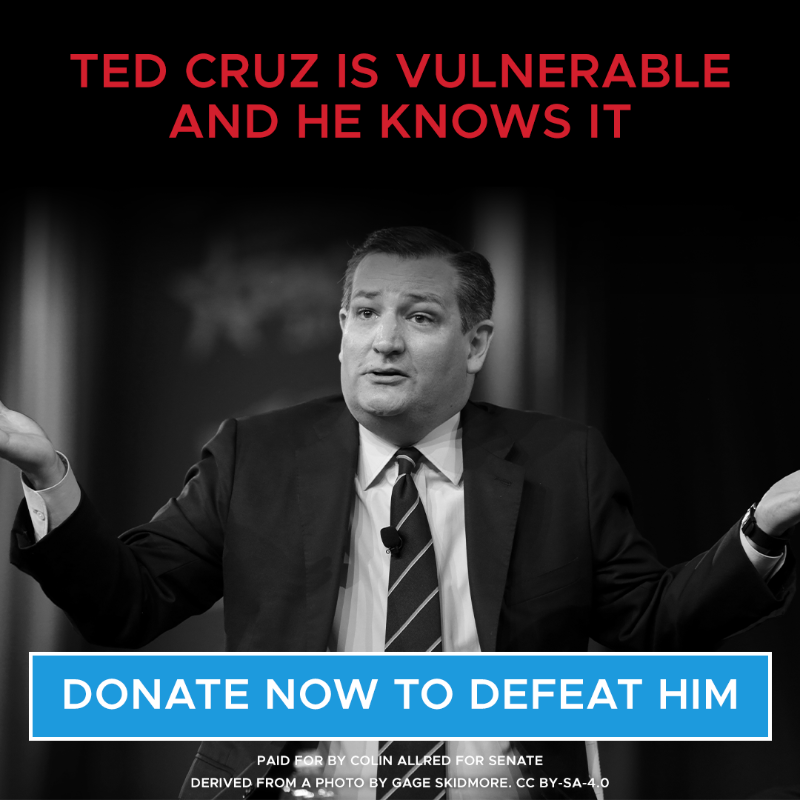 ColinAllredTX's tweet photo. I'm running to defeat Ted Cruz because this fight is personal. As a fourth-generation Texan, I'm sick and tired of watching Cruz embarrass our state every chance he gets. It doesn't have to be this way. Will you please chip in now to help me give Texans the senator we deserve?
