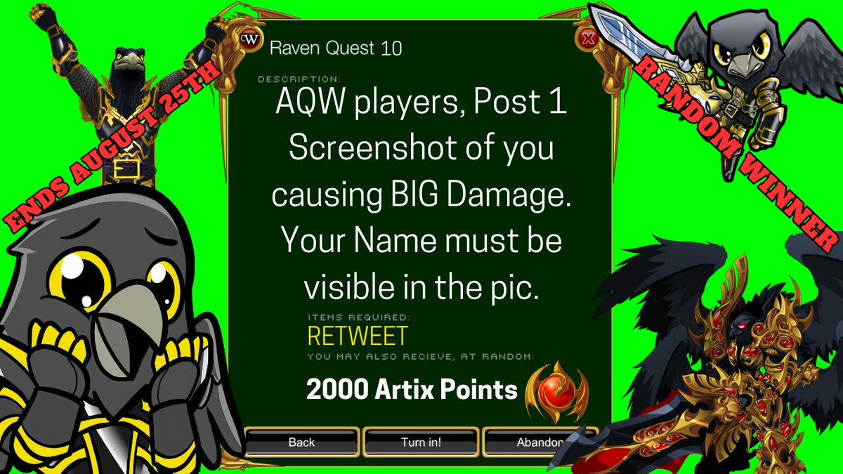 GoldRavenAE's tweet photo. #AQW Players, Got a NEW Raven Quest for you!
Not only will the random winner get 2000 Artix points, but some of the Screenshots sent in will appear in a "Highest Damage" Video, further showcasing just how high some players have hit.
This ends August 25th. Good luck! https://t.co/lrvP25Ozva
