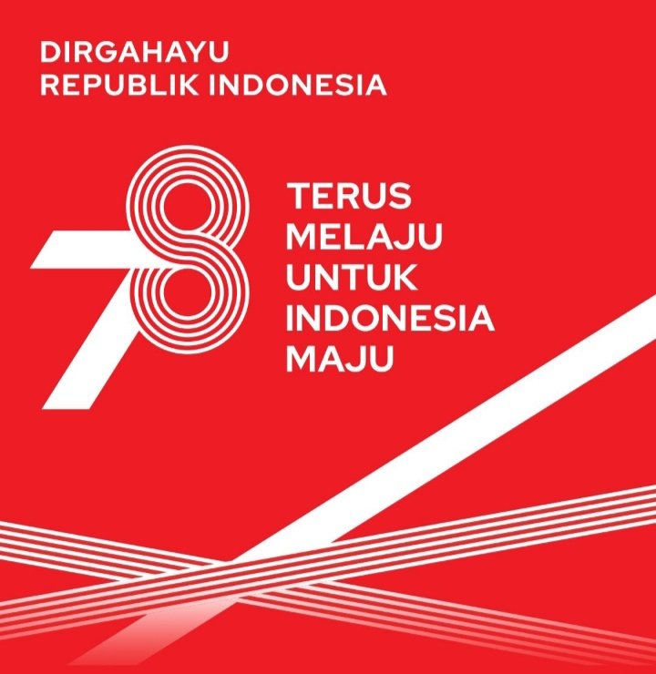 Dirgahayu Republik Indonesia ke 78 Terus Melaju Untuk Indonesia Maju