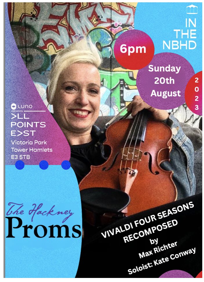 Come and hear Kate Conway perform Vivaldi Four Seasons as Recomposed by Max Richter, with professional orchestra and ambient DJ. This Sunday at 6pm, for free in Victoria Park as part of In The Neighbourhood, the free part of All Points East Festival