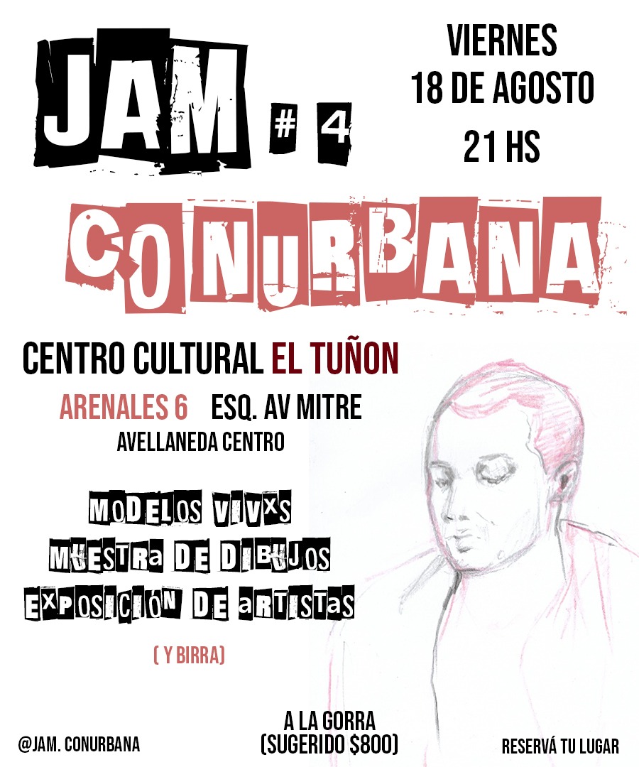 [JAM CONURBANA # 4] 
🔹Vuelve a #ElTuñón la mejor Jam de Dibujo de todo el conurbano ✏️🗒️

💜 Modelos vivxs
🎫 A la gorra (sugerido $800) 🧢

📨 Comunicate para participar...

👉🏽 Viernes 18 de agosto.
🕘 21 Hs.
📍 CC. El Tuñón. Arenales N° 6/ Casi Esquina Av. Mitre, Avellaneda.