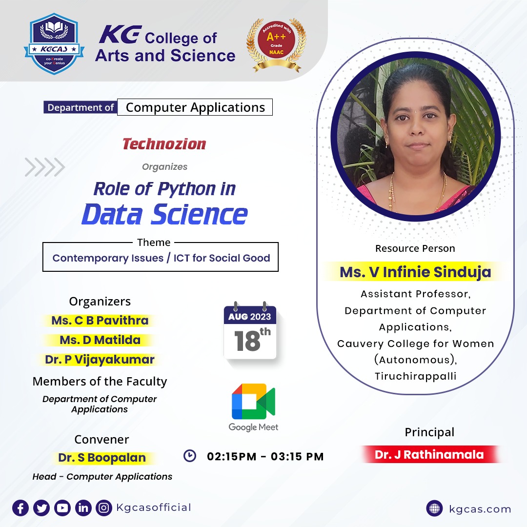The Department of Computer Applications is organizing a session on the Role of Python in Data Science on 18.08.2023.

Guest Speaker:
Ms. V Infinie Sinduja, Assistant Professor, Department of Computer Applications, Cauvery College for Women.