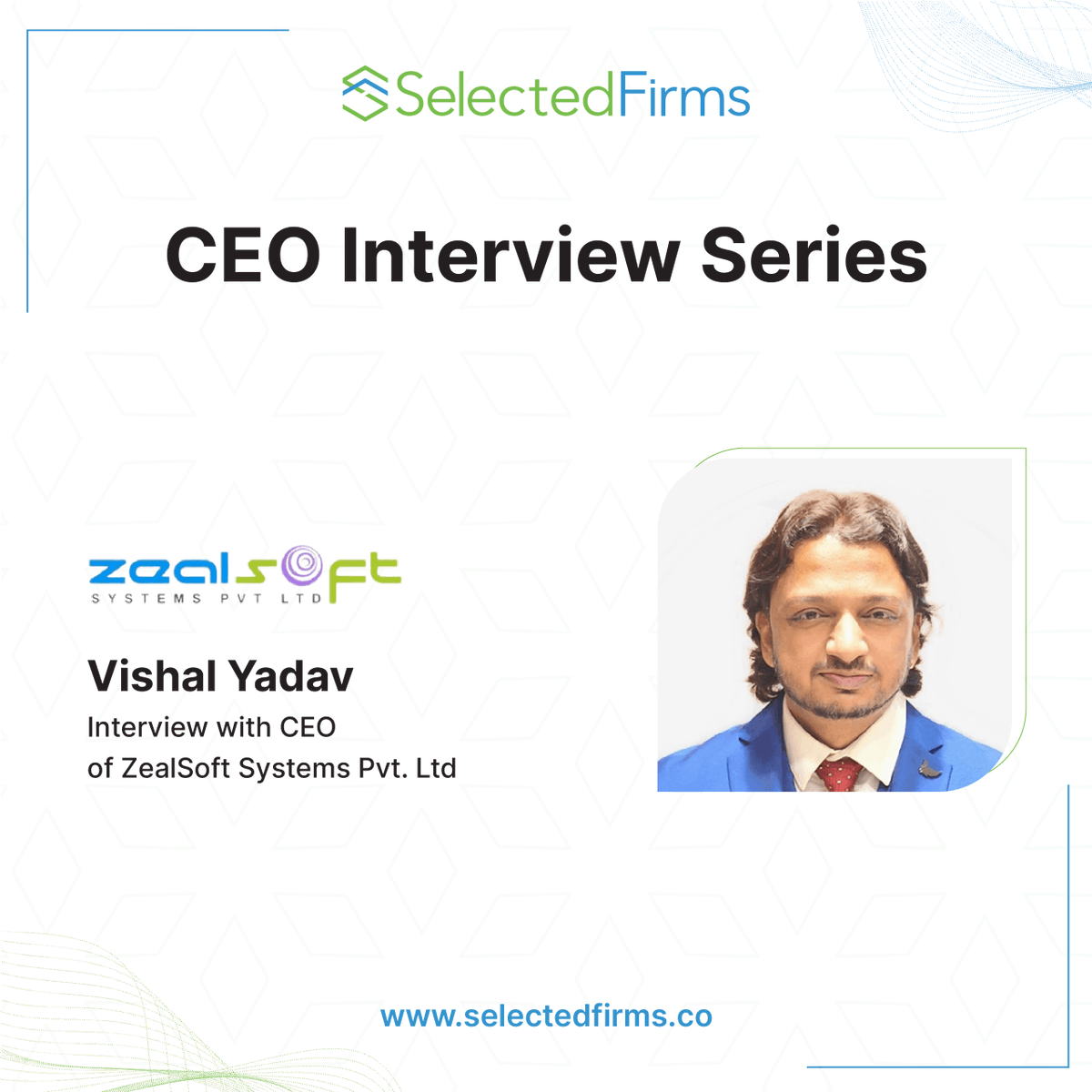 SelectedFirms CEO interview series: j1l.in/2wSPIV
Vishal Yadav
CEO, ZealSoft Systems Private Ltd
Thank you, Mr.Yadav, for sharing an insightful interview with SelecteFirms!
#selectedfirms #ceo #ceointerview #mobiledevelopment #webdevelopment #mobiledevelopmentcompanies