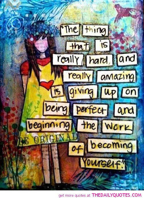 When you let go of being perfect you can be your perfect self