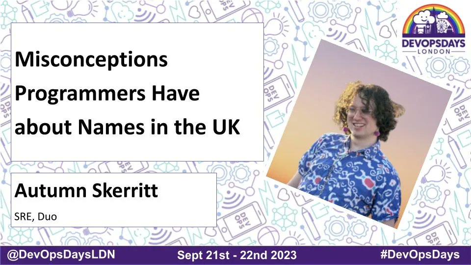 😵‍💫 Many of us think we understand how names work at a database level, but names are much harder than they look! 

⚡ In this talk, Autumn Skerritt will describe her journey of discovery on how names work in the UK!

🎟️ Tickets: ti.to/devopsdays-lon… 

#DevOps #DevOpsDays