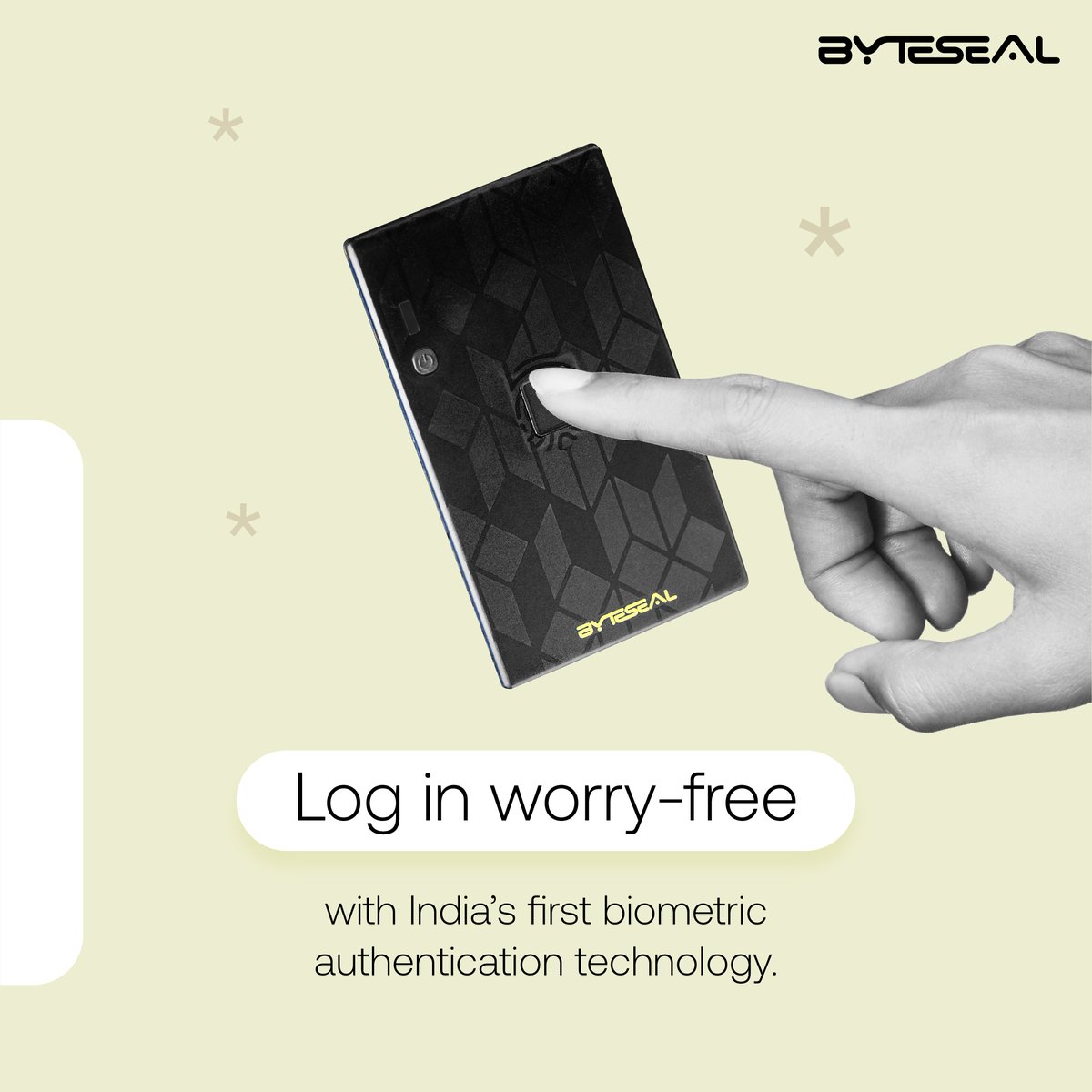 Working from a cafe?

Log in worry-free with India’s first biometric authentication technology.
Byteseal Biometric ID.

#byteseal #password #passwordmanager #freelance #wifi #hacking #socialsecurity #onlinesecurity #socialmedia #freelancer #techie #gadget #forgotpassword
