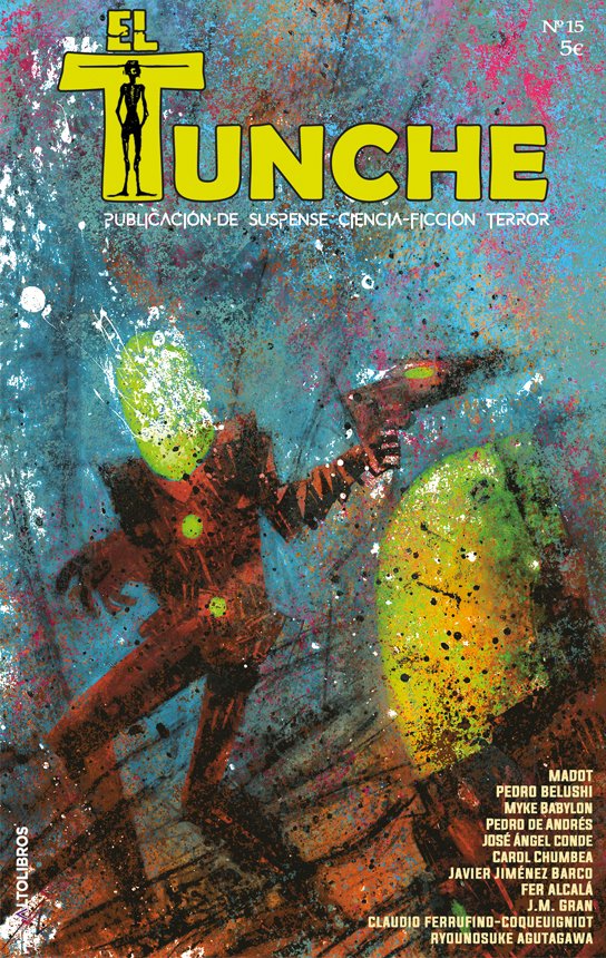 Refréscate con el pulp que incluye guión de cómic.
Nº15:
-Javier Jiménez Barco
-Pedro de Andrés
-Carol Chumbea
-MaDOt. Relato.
-José Ángel Conde
-Claudio ferrudino-Coqueugniot
-Ryunosuke Agutagawa.
-J.M. Gran.
-Pedro Belushi.
-Fer Alcalá.
-Myke Babylon.
Portada de Alex C. santana