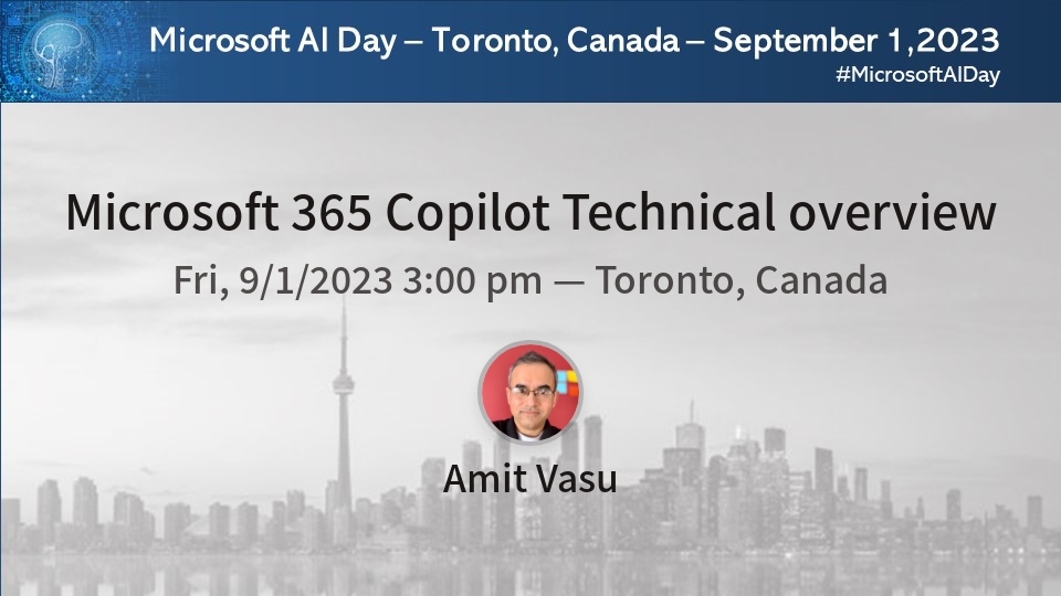 Join <a href="/AmitVasu/">Amit Vasu</a> at #MicrosoftAIDay for a session on Microsoft 365 Copilot Technical Overview communitydays.org/event/2023-09-… #MicrosoftAIDaySpeakers #MicrosoftAI #AI #TorontoAI