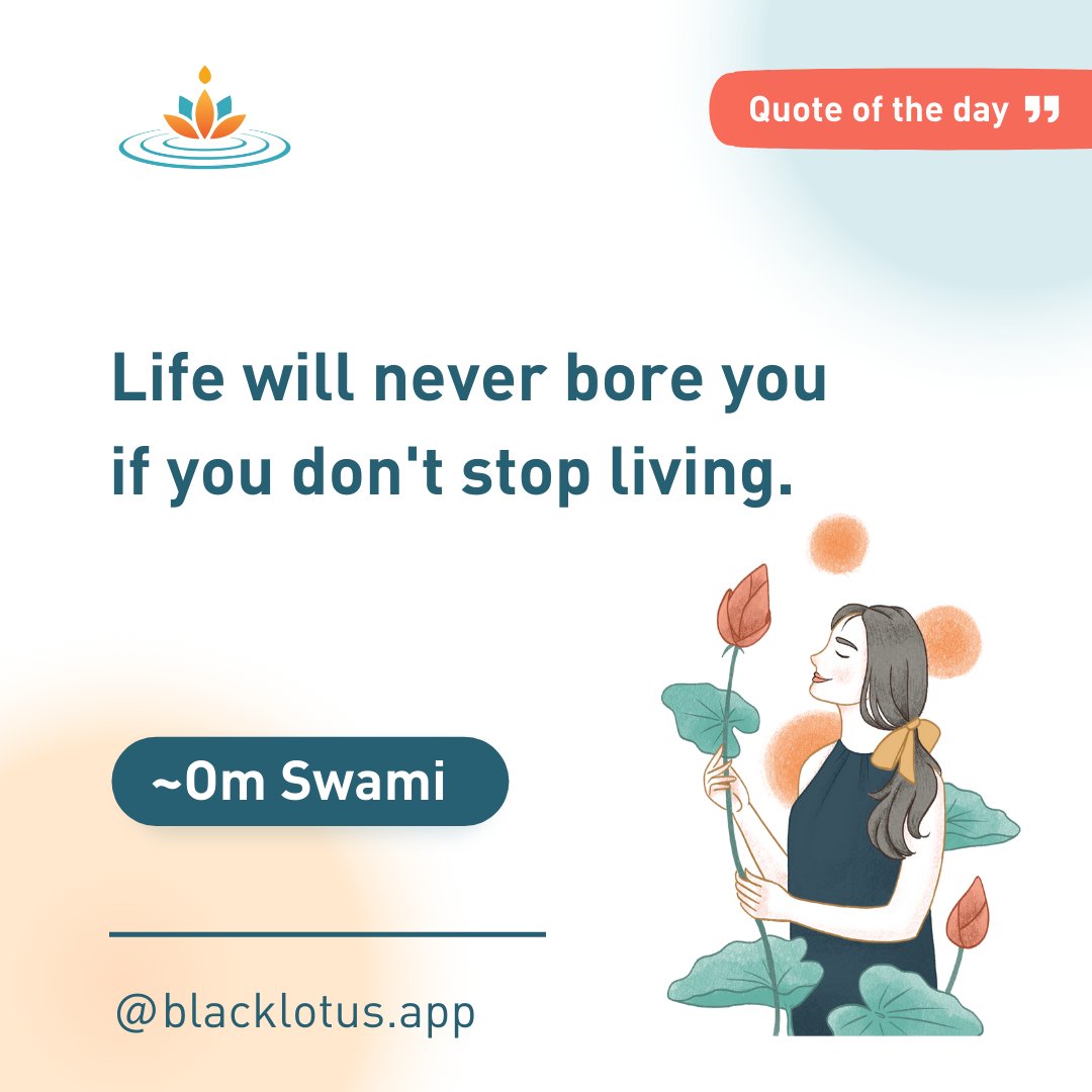 blacklotus_app's tweet photo. Life will never bore you if you don't stop living. - Om Swami
#EmbraceLife #StayCurious #LiveFully #NeverStopLiving #FindJoyInEveryMoment  #Liveliness #OmSwamiWisdom #BlackLotus
For deeper insights into #mindfulness and #meditation download: https://t.co/acPu9exWAm https://t.co/7wOE0K3D5i