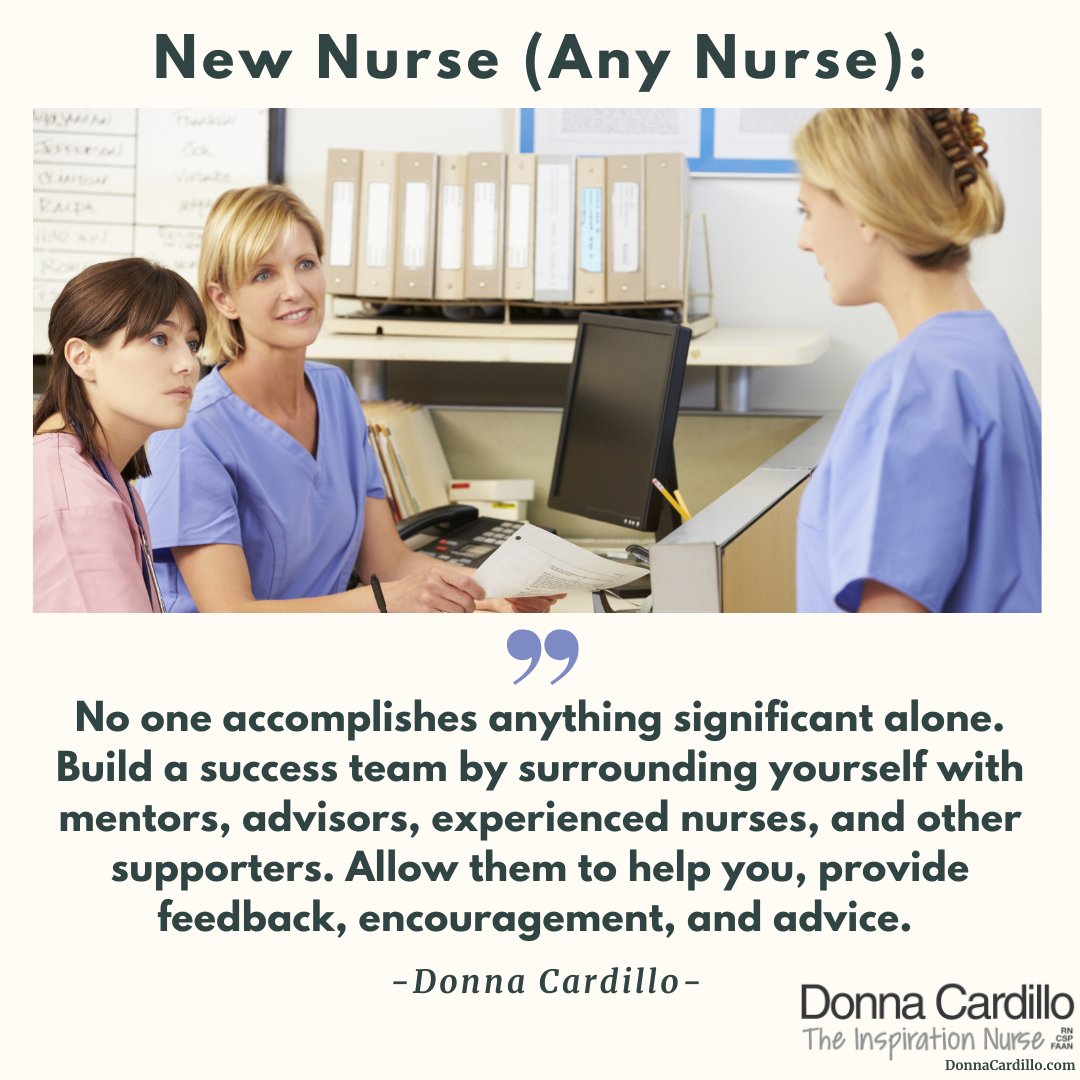 New nurse (any nurse): No one accomplishes anything significant alone. Build a success team by surrounding yourself with mentors, advisors, experienced nurses, and other supporters. Allow them to help you, provide feedback, encouragement, and advice. #newnurse #nurse #NurseTweet