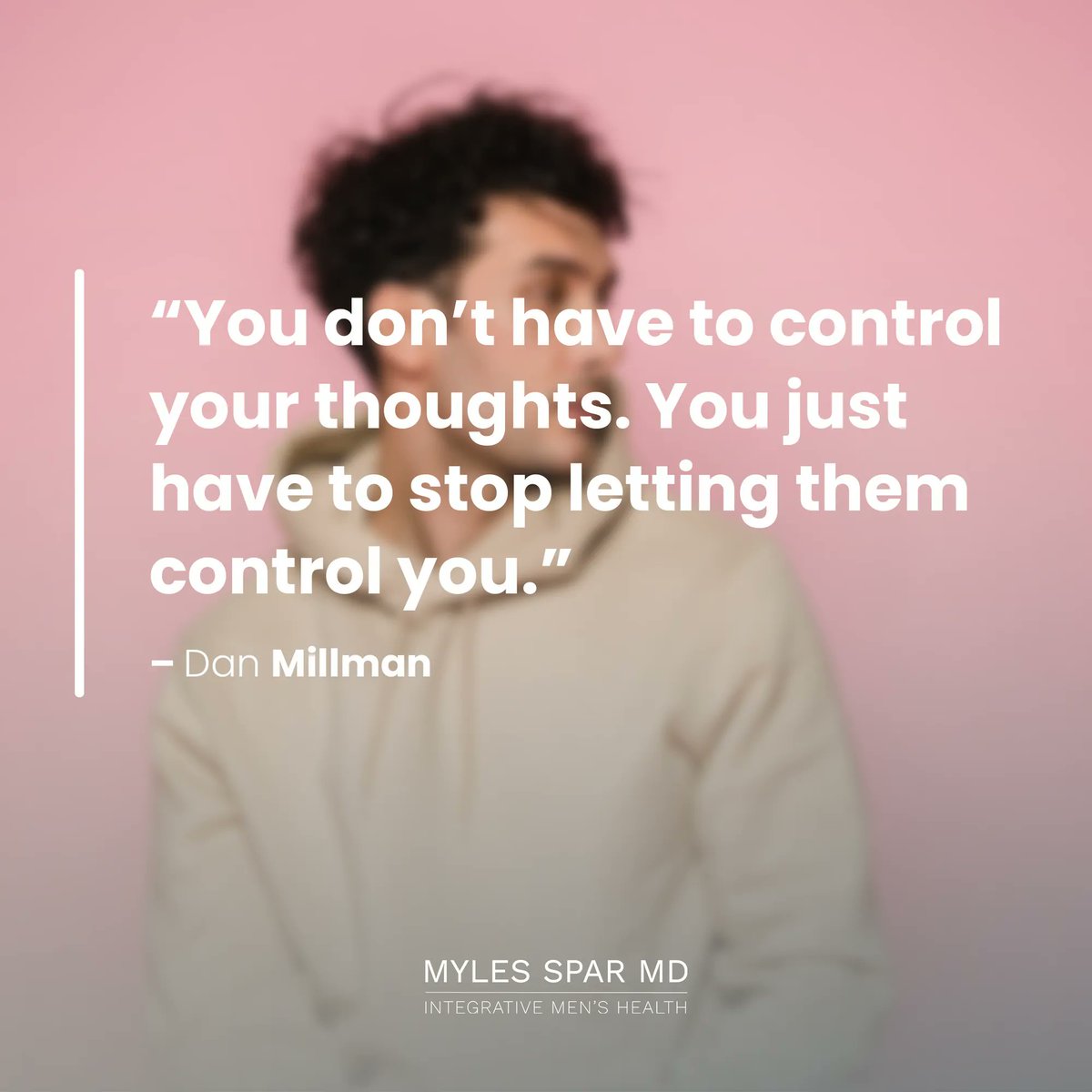 "You don’t have to control your thoughts. You just have to stop letting them control you." — Dan Millman

Take charge of your thoughts, gentlemen! Your mind is a tool, not a master. 

–
#menshealth #integrativemedicine #optimalhealth #optimalmenshealth #menstagram