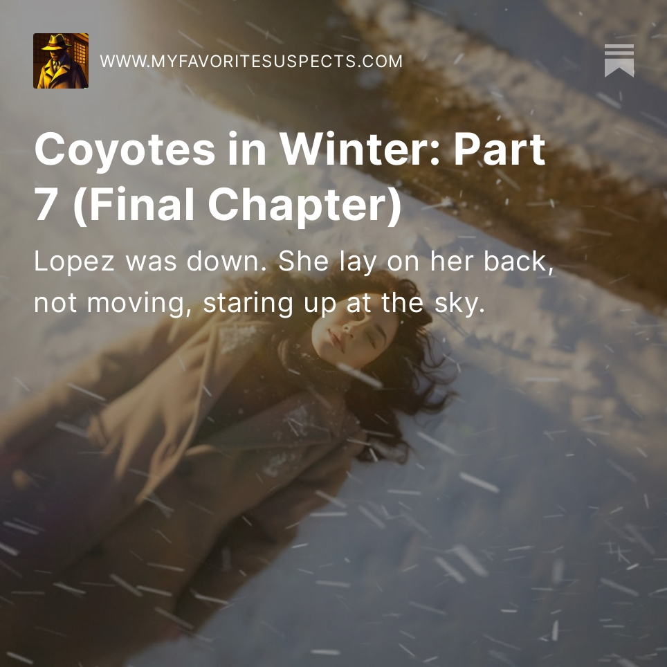 Wrapping up "Coyotes in Winter." All chapters are available for free if you’d like to check it out.

myfavoritesuspects.com/p/coyotes-in-w…