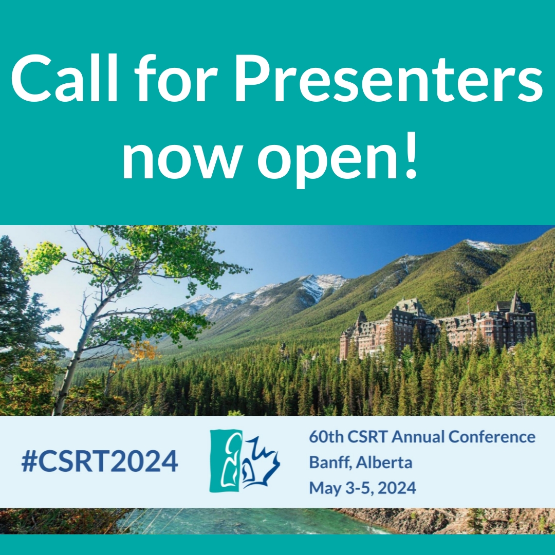 The Call for Presenters is now open for #CSRT2024 Annual Conference, May 3-5, 2024 in Banff, AB!!

Deadline for submission: September 15, 2023

For more info and to submit: loom.ly/c6Mt5pY
