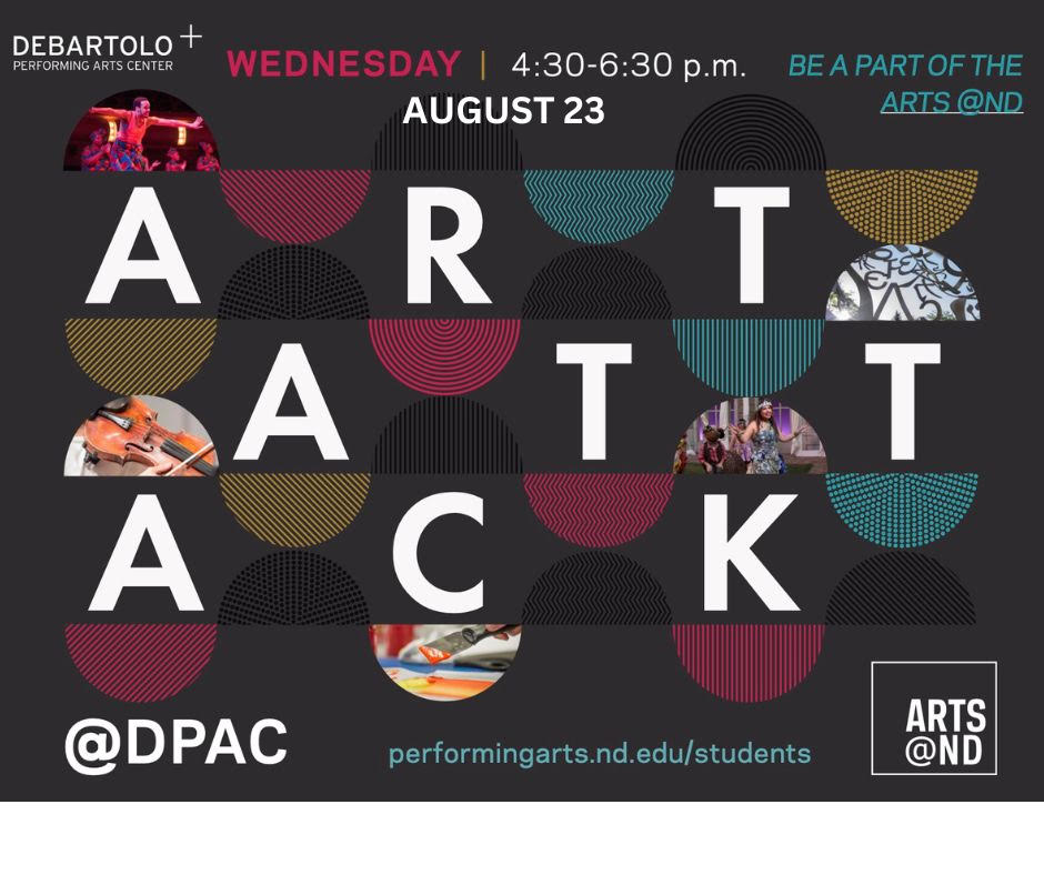 Attention all students! Art Attack is this Wednesday, August 23rd at DPAC. It is an art crawl under one roof! Come sample the diverse range of performing, visual, and literary arts on campus, and enjoy free food, audition information, job information, games, giveaways, and more!