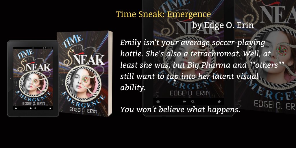 We're reading... Time Sneak: Emergence by Edge O. Erin @edgeoerin1 @sffh_ol Emily isn't your average soccer-playing hottie. She's also a tetrachromat. Check site for Details: smpl.is/7lwqt