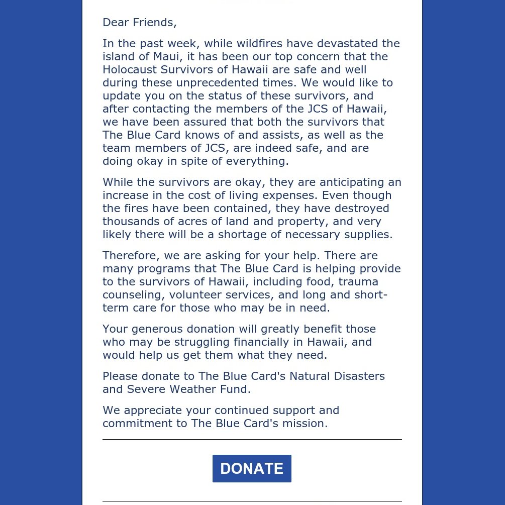 Please donate to our Natural Disasters and Severe Weather Fund to help Holocaust Survivors in need in Hawaii. We appreciate your support.