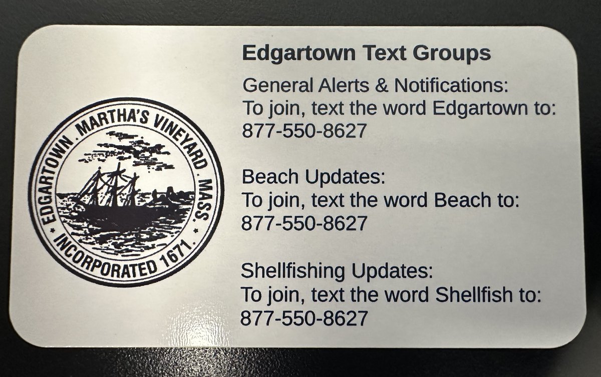 Check it out...Do you want to receive updates on things related to Edgartown beaches, shell fishing, or general alerts and notifications?  Sign up by texting your number and the corresponding word (Edgartown, Beach or Shellfish) to 877-550-8627.