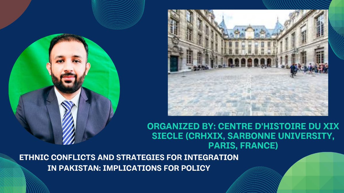 I am so happy to share that my research work titled 'Ethnic Conflicts and Strategies for Integration in Pakistan' has been accepted for presentation at an international conference organized by the Centre d'histoire du XIXe siècle (CRHXIX) at Sorbonne University, Paris, France.
