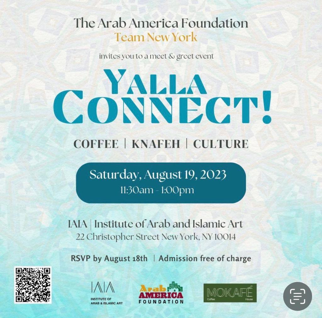 Yalla Connect! Join us with a meet and greet event in New York City 🗽Mark your calendar for a day filled with meaningful connections!🗓 📌 When: Saturday, August 19, 11:30 am 🍴Where: Institute of Arab and Islamic Arts 📍Location: 22 Christopher Street, New York, NY 10014