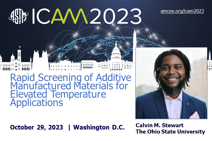 CalvinMStewart's tweet photo. I am thrilled to present at ASTM Additive Manufacturing Center of Excellence’s #ICAM2023! Join me in Washington D.C., October 30-November 3 and check out my session - Rapid Screening of Additive Manufactured Materials for Elevated Temperature Applications. https://t.co/mDMyyKRdEy https://t.co/nujvbxKWTA