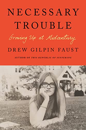 'Necessary Trouble: Growing Up at Midcentury' by Drew Gilpin Faust. Former Harvard president Faust nimbly blends the personal and the political in this affecting memoir that covers her life from 1947 (the year she was born) through 1968. pwne.ws/45jmm4M