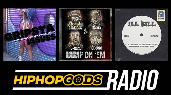 Edition 621 features...

an EXCLUSIVE from <a href="/Grip_sta/">Grip_sta</a> feat. TTBMack &amp; Big Stretch
+
NEW <a href="/DJ_Muggs/">DJ Muggs</a> feat. <a href="/B_Real/">B Real ™</a> <a href="/realmcren/">MC REN</a> &amp; <a href="/icecube/">Ice Cube</a> 
+
<a href="/ILLB1LL/">ILL BILL</a> x <a href="/vinnie_paz/">Pack Pistol Pazzy (سيف الله)</a> x Lord Goat x <a href="/ItsDJEclipse/">DJ Eclipse</a> get the REMIX treatment from MiLKCRATE !

HipHopGods Radio:
mixcloud.com/hiphopgodsradi…

#HIPHOP