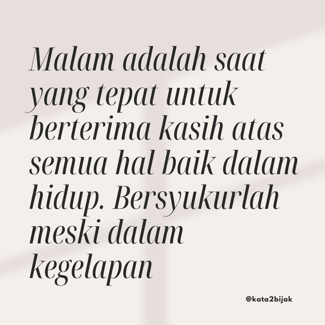 kata2bijak's tweet photo. Malam  adalah saat yang tepat untuk berterima kasih atas semua hal baik dalam hidup.   
Bersyukurlah meski dalam kegelapan https://t.co/NPaxjTTWpH