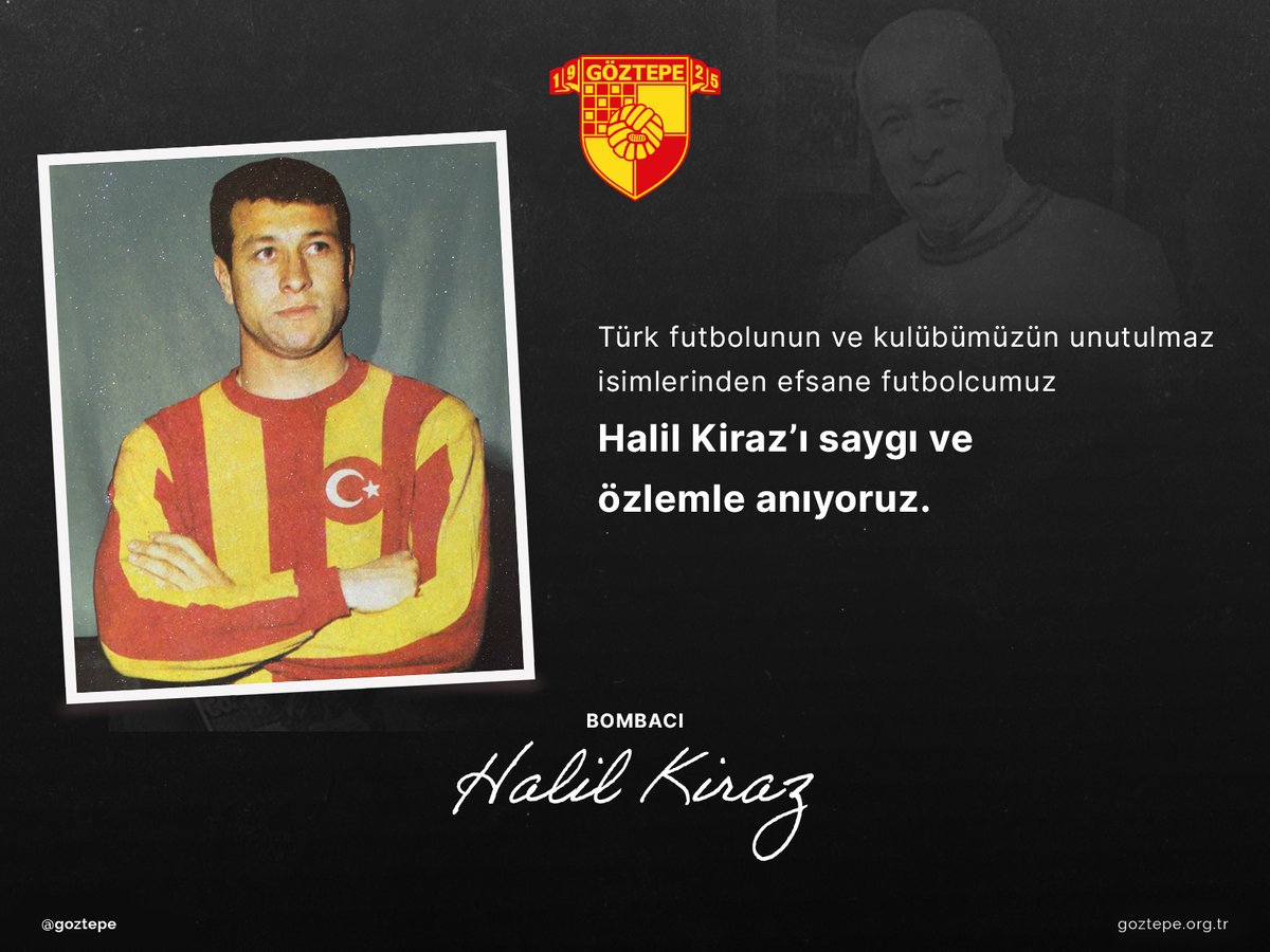 Göztepe Spor Kulübü (@goztepe) on Twitter photo Türk futbolunun ve kulübümüzün unutulmaz isimlerinden efsane futbolcumuz Halil Kiraz'ı vefatının 3. yılında saygı ve özlemle anıyoruz.
#Göztepe #BombacıHalil Türk futbolunun ve kulübümüzün unutulmaz isimlerinden efsane futbolcumuz Halil Kiraz'ı vefatının 3. yılında saygı ve özlemle anıyoruz.
#Göztepe #BombacıHalil