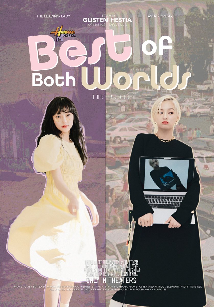 ㅤ
ㅤ
ㅤ  Best  of  Both  Worlds.  ㅤ✦      the     𝘮𝘰𝘷𝘪𝘦
ㅤ  FILM      POSTER,     𝖽𝗂𝗋𝖾𝖼𝗍𝖾𝖽    𝖻𝗒    𝘤𝘩𝘦𝘭𝘴𝘰𝘮.

      Glisten     Hestia    as   Hannah     Montana
ㅤ
ㅤ        𝗖𝗢𝗠𝗜𝗡𝗚   𝙎𝙊𝙊𝙉   only   in   theaters
ㅤ
ㅤ